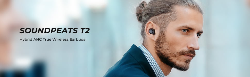 SoundPEATS T2 Hybrid Active Noise Cancelling Wireless Earbuds